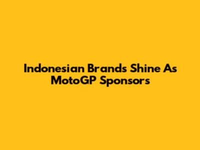 Indonesian Brands Shine As MotoGP Sponsors