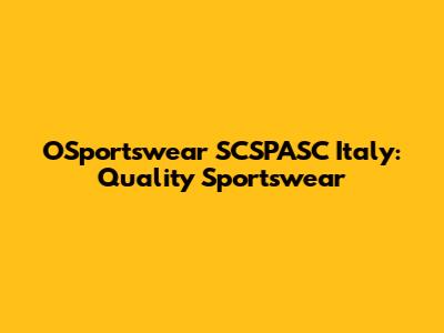 OSportswear SCSPASC Italy: Quality Sportswear
